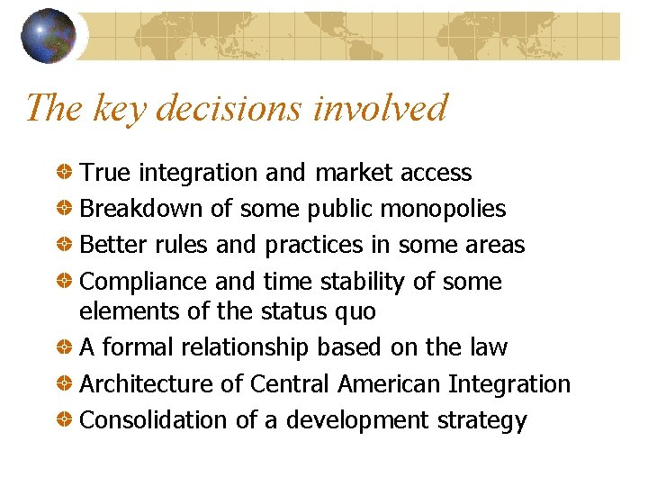 The key decisions involved True integration and market access Breakdown of some public monopolies