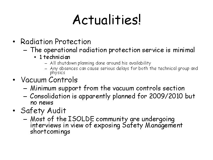 Actualities! • Radiation Protection – The operational radiation protection service is minimal • 1