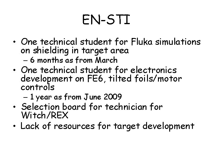 EN-STI • One technical student for Fluka simulations on shielding in target area –