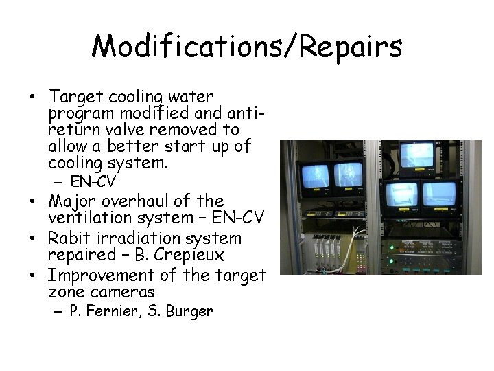 Modifications/Repairs • Target cooling water program modified antireturn valve removed to allow a better