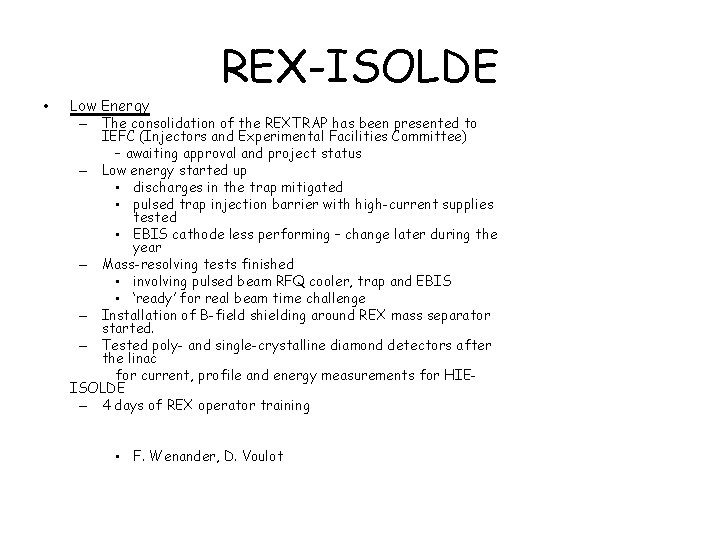 REX-ISOLDE • Low Energy – The consolidation of the REXTRAP has been presented to