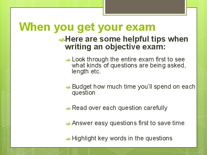 When you get your exam Here are some helpful tips when writing an objective