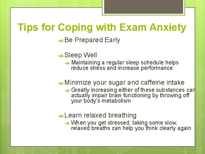 Tips for Coping with Exam Anxiety Be Prepared Early Sleep Well Maintaining a regular