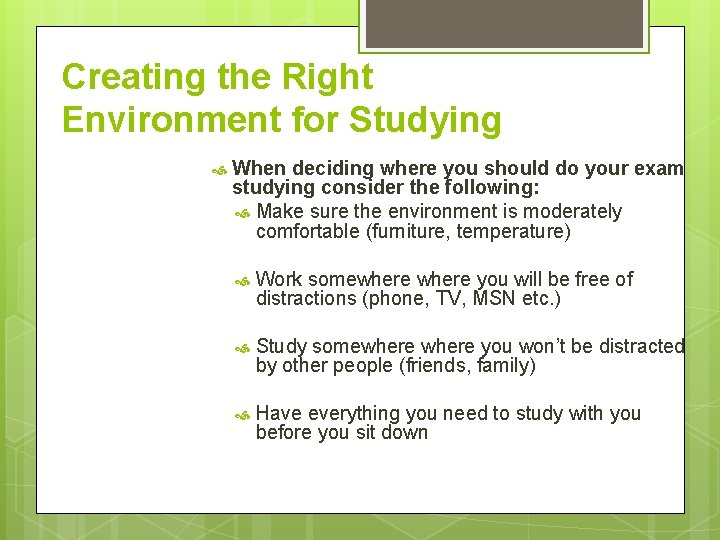 Creating the Right Environment for Studying When deciding where you should do your exam