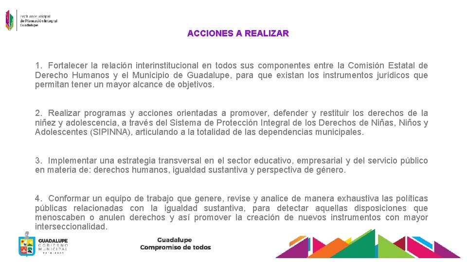 ACCIONES A REALIZAR 1. Fortalecer la relación interinstitucional en todos sus componentes entre la