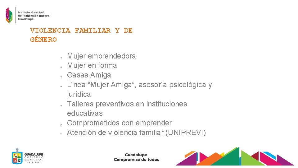 VIOLENCIA FAMILIAR Y DE GÉNERO o o o Mujer emprendedora Mujer en forma Casas