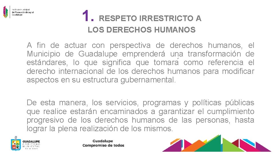 1. RESPETO IRRESTRICTO A LOS DERECHOS HUMANOS A fin de actuar con perspectiva de