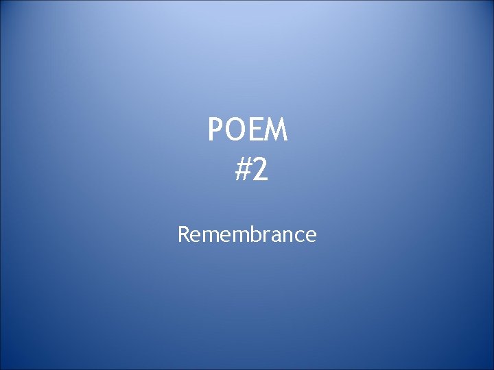POEM #2 Remembrance 