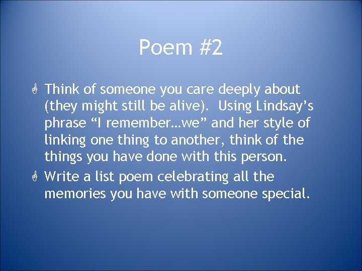 Poem #2 G Think of someone you care deeply about (they might still be