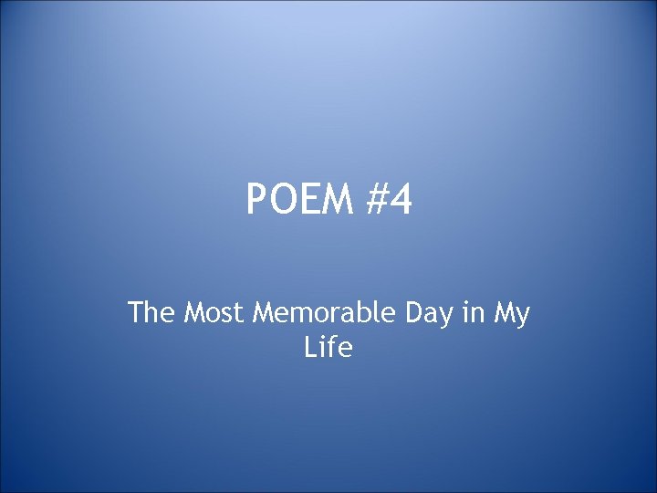 POEM #4 The Most Memorable Day in My Life 