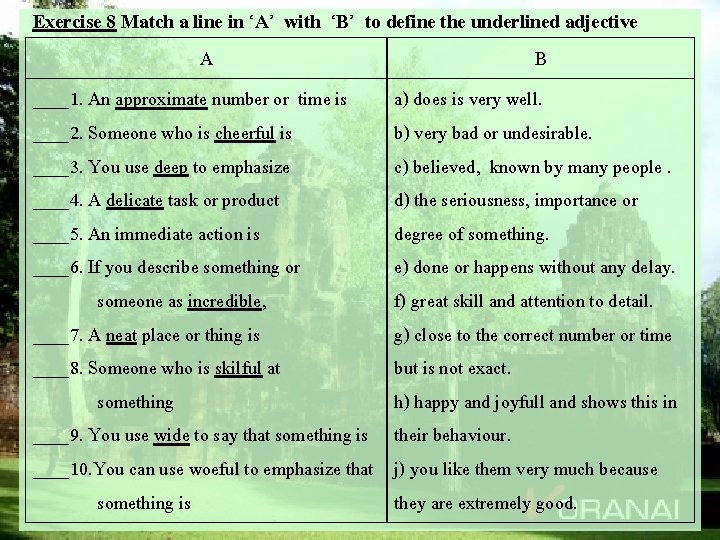 Exercise 8 Match a line in ‘A’ with ‘B’ to define the underlined adjective