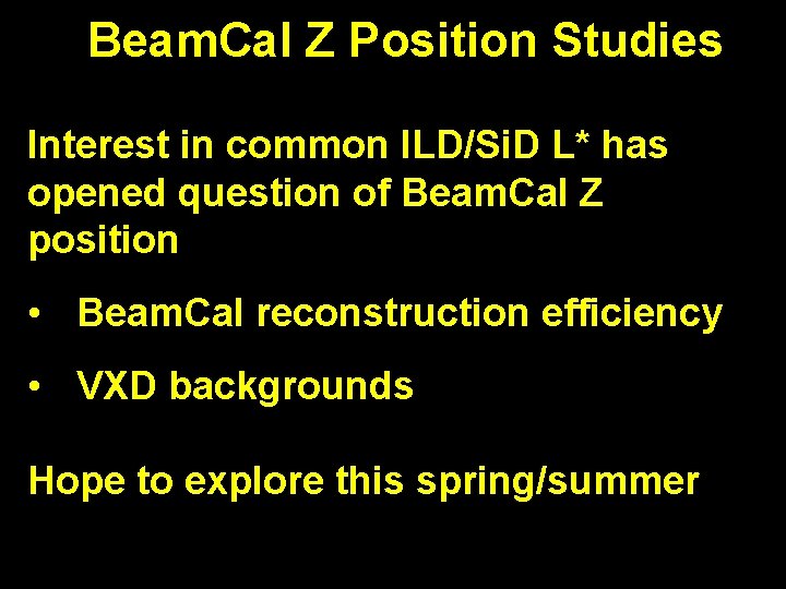 Beam. Cal Z Position Studies Interest in common ILD/Si. D L* has opened question