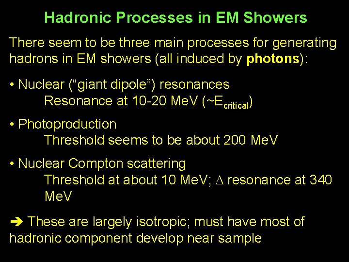 Hadronic Processes in EM Showers There seem to be three main processes for generating