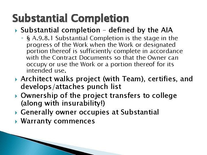 Substantial Completion Substantial completion – defined by the AIA ◦ § A. 9. 8.