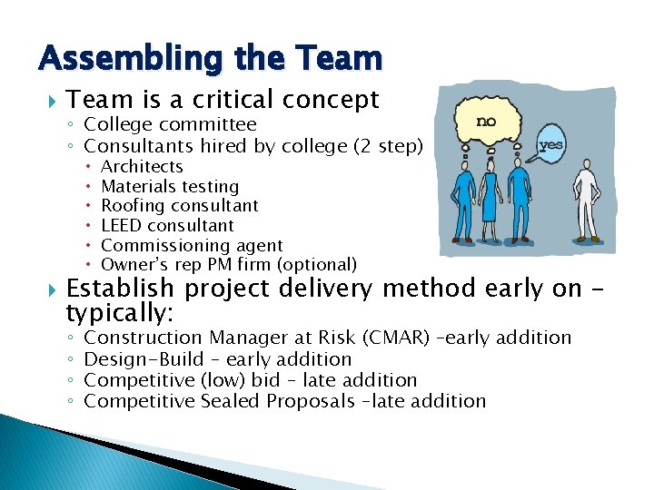 Assembling the Team is a critical concept ◦ College committee ◦ Consultants hired by