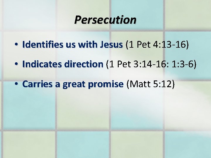 Persecution • Identifies us with Jesus (1 Pet 4: 13 -16) • Indicates direction