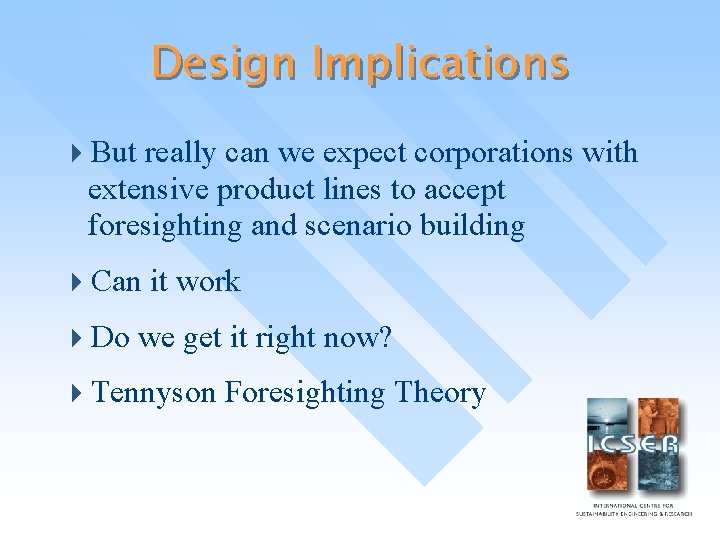 Design Implications 4 But really can we expect corporations with extensive product lines to