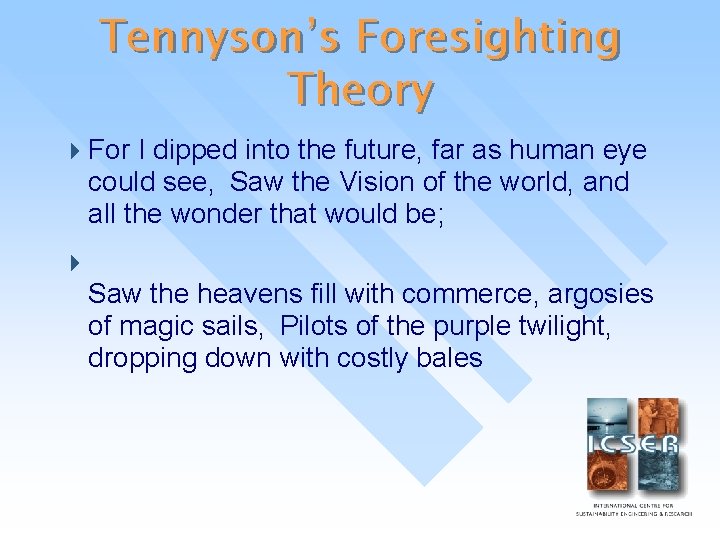 Tennyson’s Foresighting Theory 4 For I dipped into the future, far as human eye