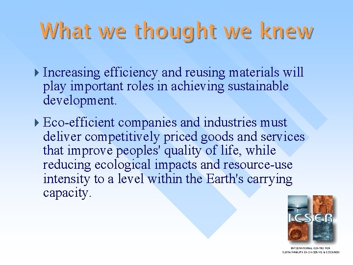 What we thought we knew 4 Increasing efficiency and reusing materials will play important