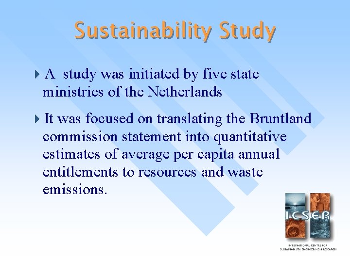 Sustainability Study 4 A study was initiated by five state ministries of the Netherlands