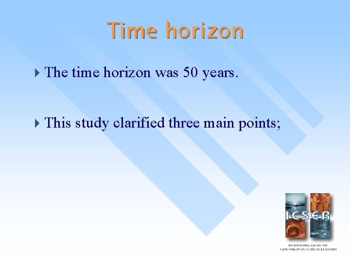 Time horizon 4 The time horizon was 50 years. 4 This study clarified three