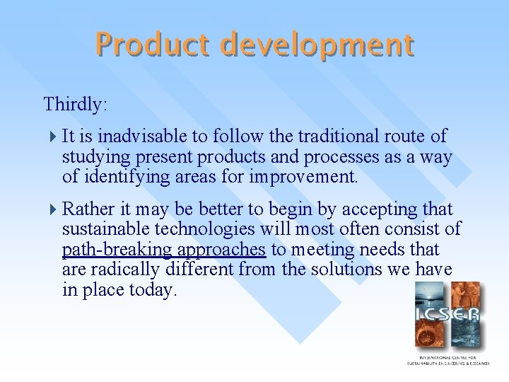 Product development Thirdly: 4 It is inadvisable to follow the traditional route of studying