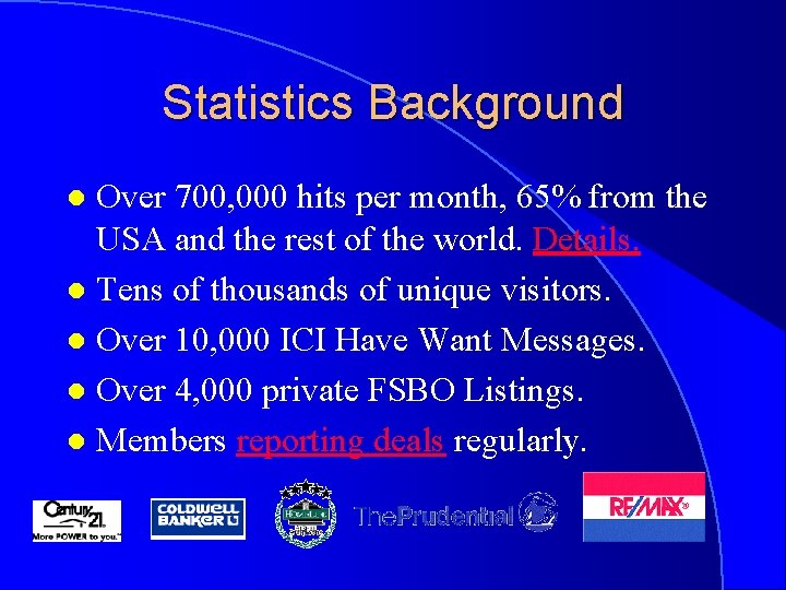 Statistics Background Over 700, 000 hits per month, 65% from the USA and the