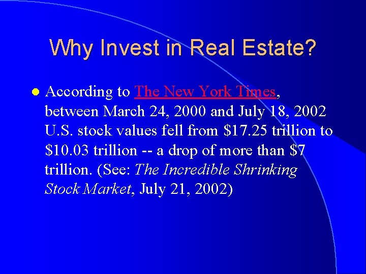 Why Invest in Real Estate? l According to The New York Times, between March