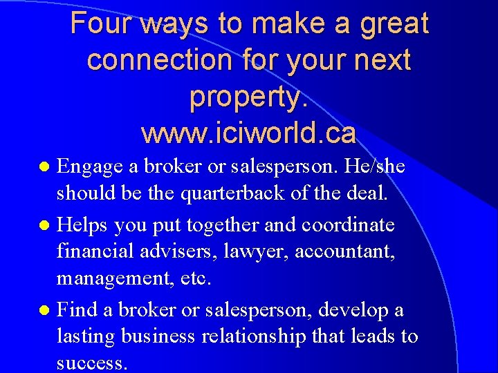 Four ways to make a great connection for your next property. www. iciworld. ca
