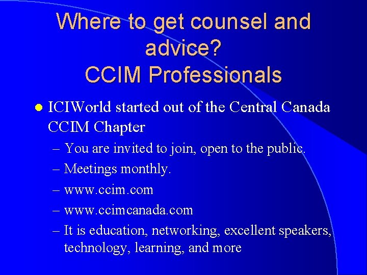 Where to get counsel and advice? CCIM Professionals l ICIWorld started out of the