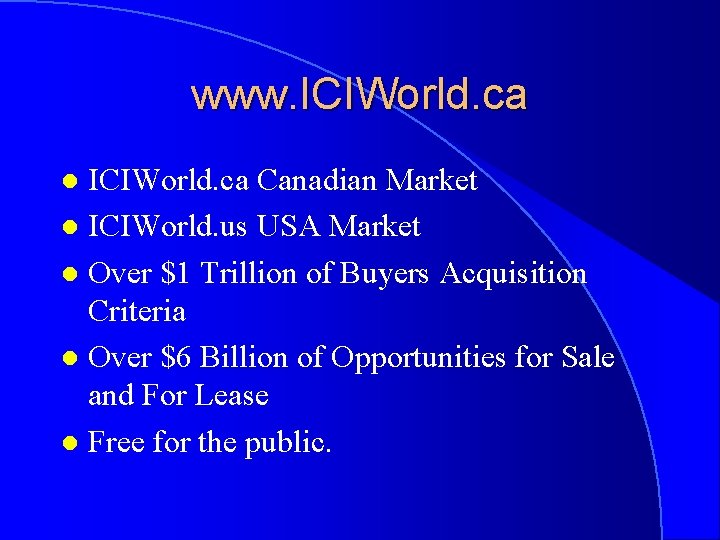 www. ICIWorld. ca Canadian Market l ICIWorld. us USA Market l Over $1 Trillion