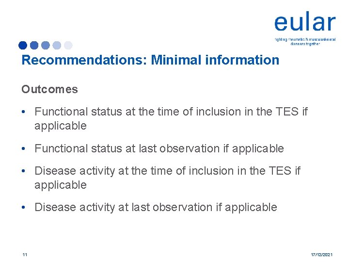 Recommendations: Minimal information Outcomes • Functional status at the time of inclusion in the