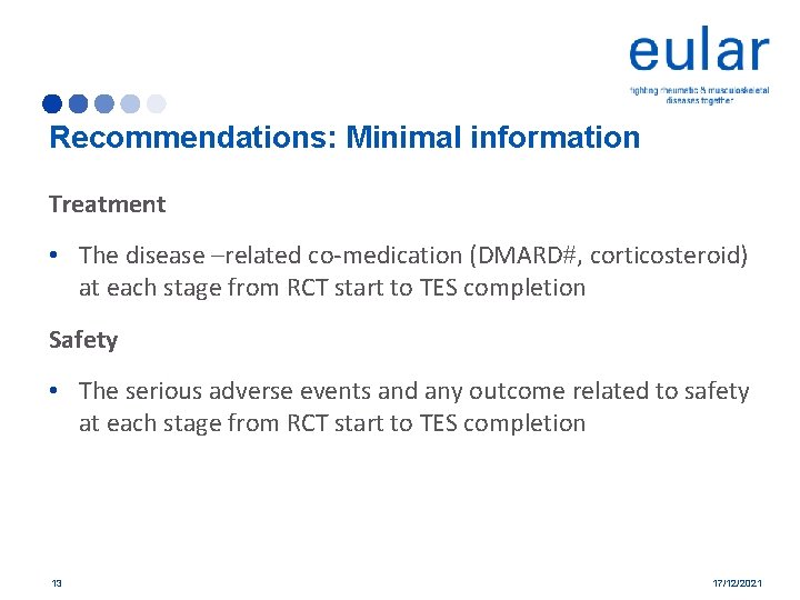Recommendations: Minimal information Treatment • The disease –related co-medication (DMARD , corticosteroid) at each