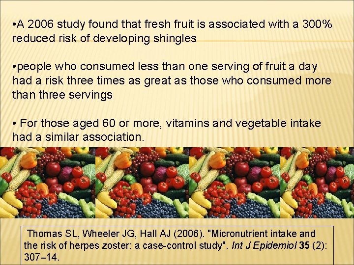  • A 2006 study found that fresh fruit is associated with a 300%
