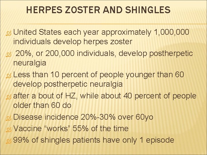 HERPES ZOSTER AND SHINGLES United States each year approximately 1, 000 individuals develop herpes