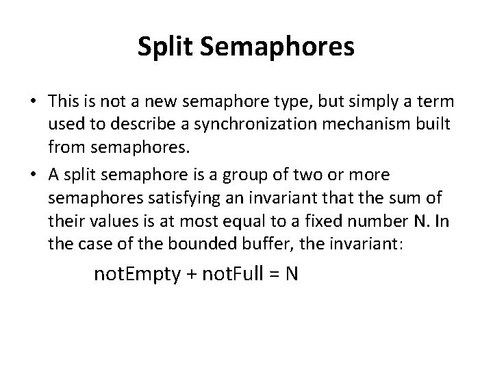 Split Semaphores • This is not a new semaphore type, but simply a term