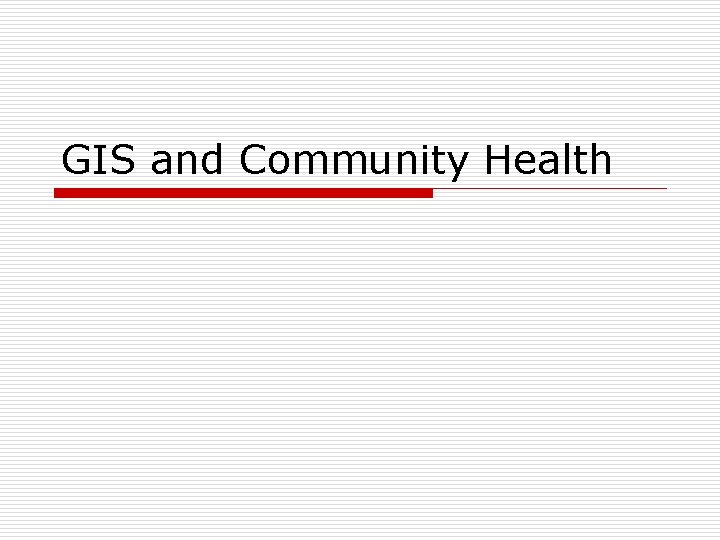 GIS and Community Health 