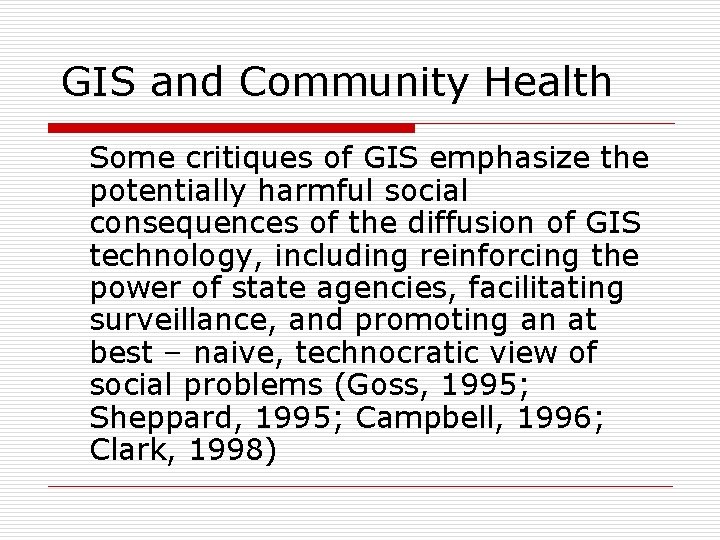 GIS and Community Health Some critiques of GIS emphasize the potentially harmful social consequences