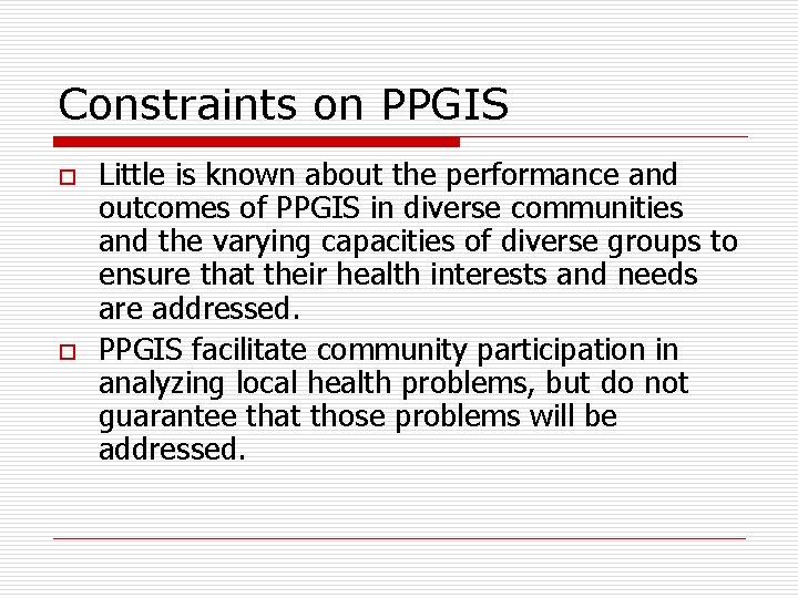 Constraints on PPGIS o o Little is known about the performance and outcomes of