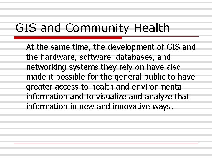 GIS and Community Health At the same time, the development of GIS and the