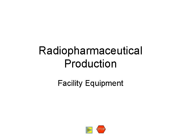 Radiopharmaceutical Production Facility Equipment STOP 