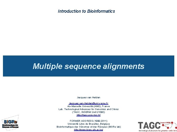 Introduction to Bioinformatics Multiple sequence alignments Jacques van Helden Jacques. van-Helden@univ-amu. fr Aix-Marseille Université