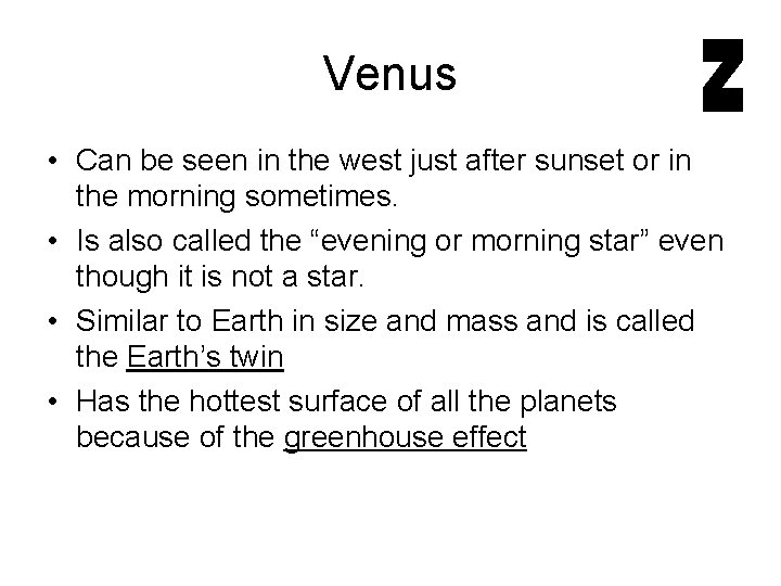 Venus • Can be seen in the west just after sunset or in the