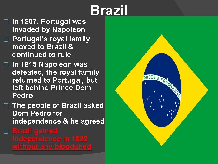 � � � Brazil In 1807, Portugal was invaded by Napoleon Portugal’s royal family