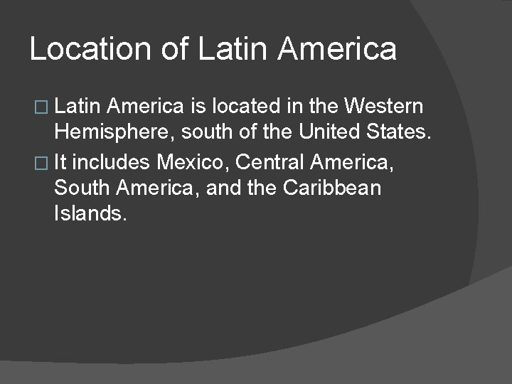 Location of Latin America � Latin America is located in the Western Hemisphere, south