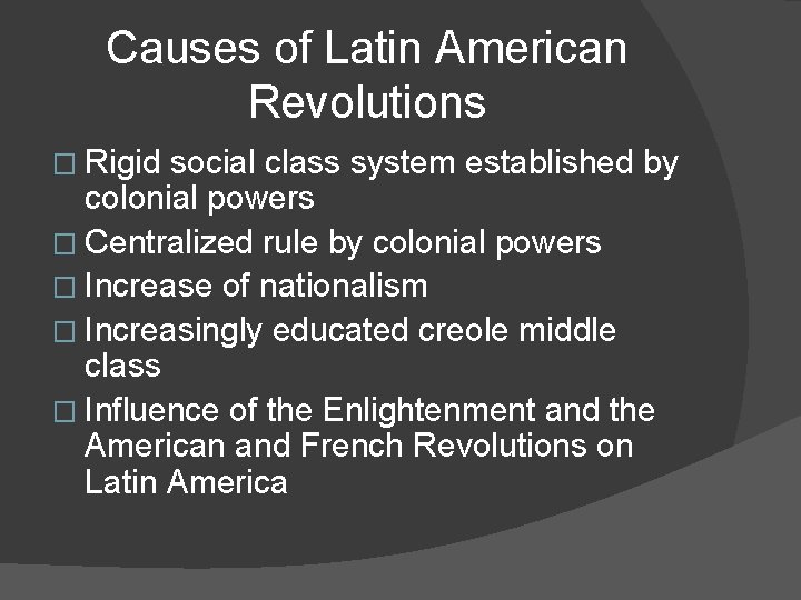 Causes of Latin American Revolutions � Rigid social class system established by colonial powers