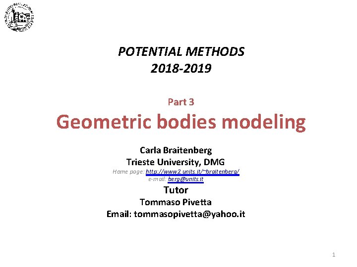 POTENTIAL METHODS 2018 -2019 Part 3 Geometric bodies modeling Carla Braitenberg Trieste University, DMG