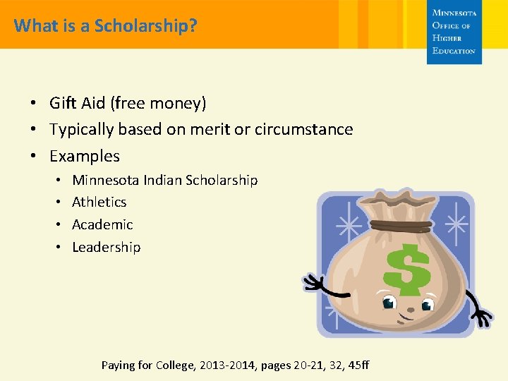 What is a Scholarship? • Gift Aid (free money) • Typically based on merit