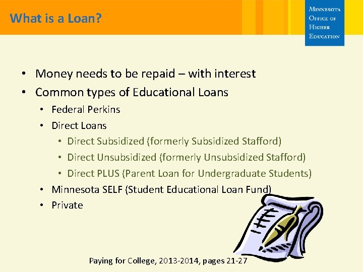 What is a Loan? • Money needs to be repaid – with interest •