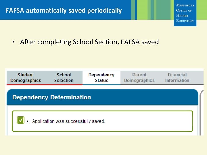 FAFSA automatically saved periodically • After completing School Section, FAFSA saved 